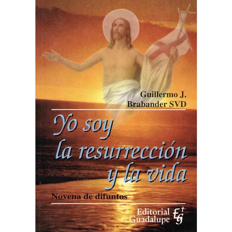 YO SOY LA RESURRECCIÓN Y LA VIDA