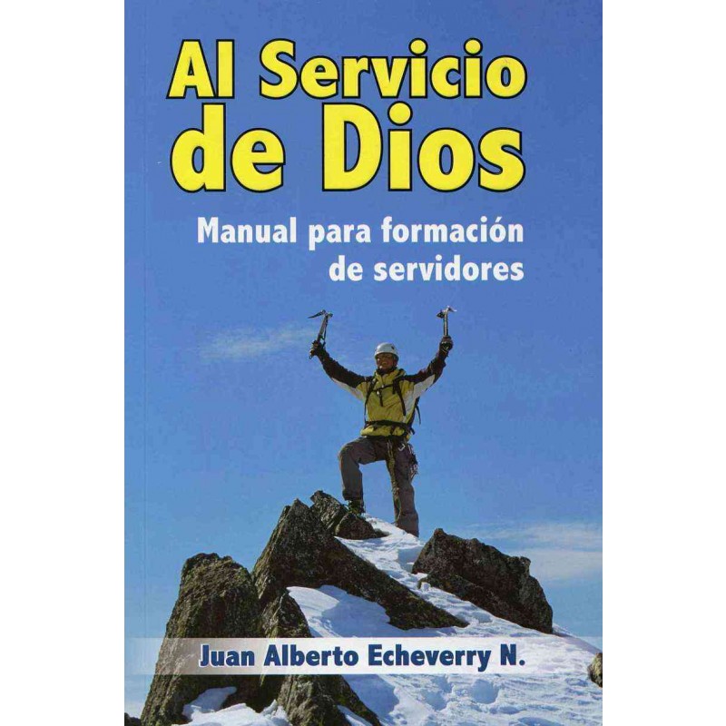 AL SERVICIO DE DIOS MANUAL PARA FORMACIÓN DE SERVIDORES